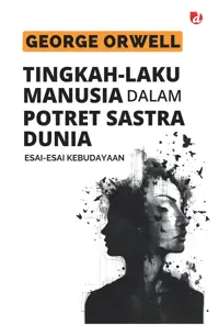 Tingkah Laku Manusia dalam Potret Sastra Dunia; Esai-Esai kebudayaan — George Orwell — sampul