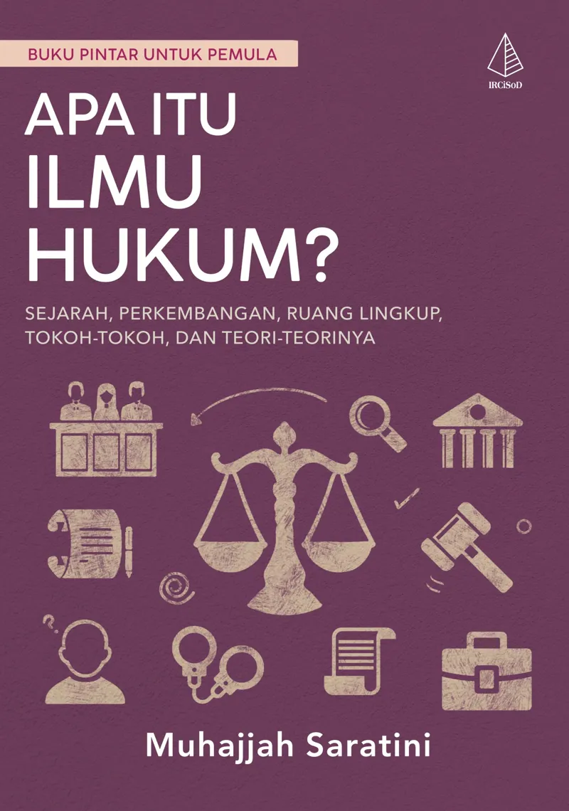 Buku Apa itu Ilmu Hukum?; Sejarah Perkembangan, Ruang Lingkup, Tokoh-Tokoh, dan Teori-Teorinya oleh Muhajjah Saratini