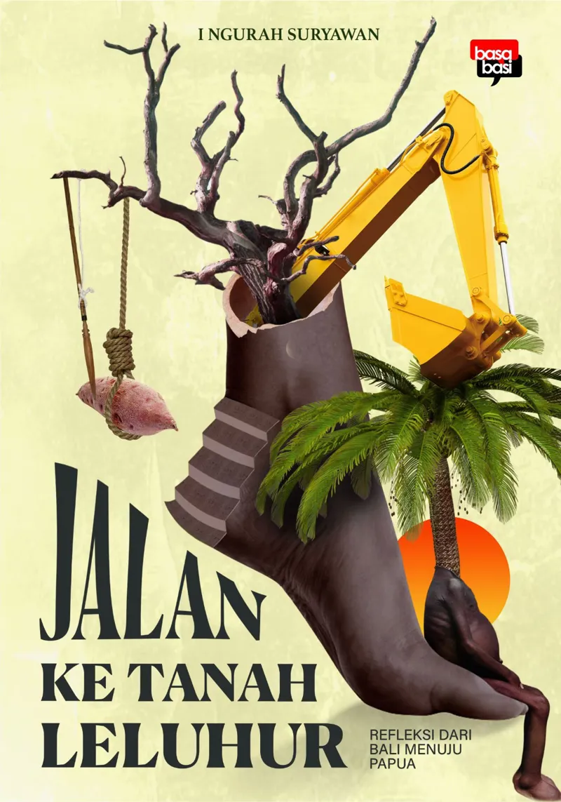 Buku Jalan ke Tanah Leluhur; Refleksi dari Bali menuju Papua oleh I Ngurah Suryawan