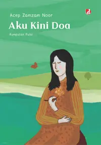 Aku Kini Doa — Acep Zamzam Noor — sampul
