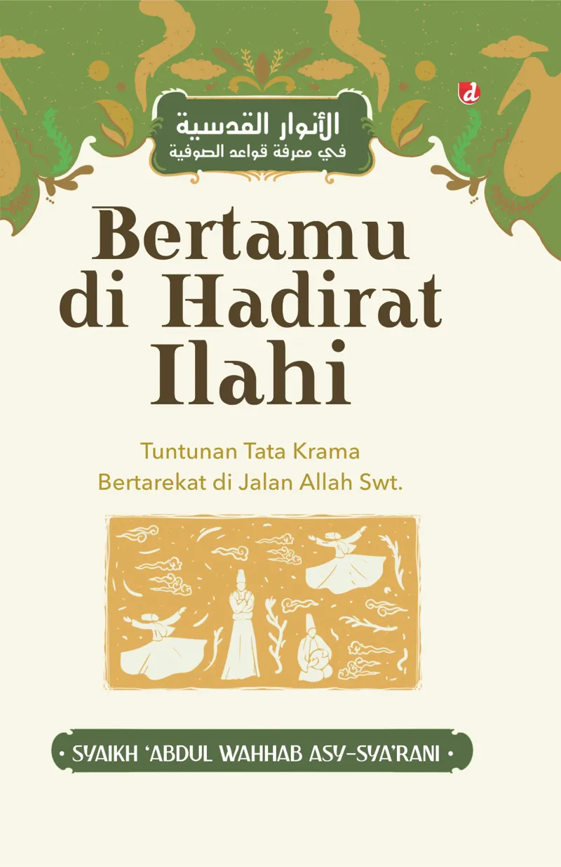 Buku Bertamu di Hadirat Ilahi Tuntunan Tata Krama Bertarekat di Jalan Allah Swt. (HC) oleh Syaikh ‘Abdul Wahhab asy-Sya’rani