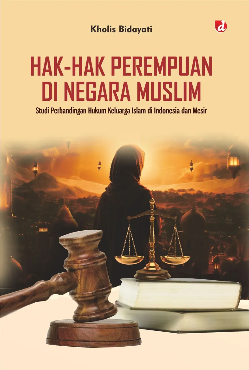 Buku HAK-HAK PEREMPUAN DI NEGARA MUSLIM; Studi Perbandingan Hukum Keluarga Islam di Indonesia dan Mesir oleh Kholis Bidayati