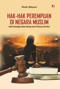 HAK-HAK PEREMPUAN DI NEGARA MUSLIM; Studi Perbandingan Hukum Keluarga Islam di Indonesia dan Mesir — Kholis Bidayati — sampul