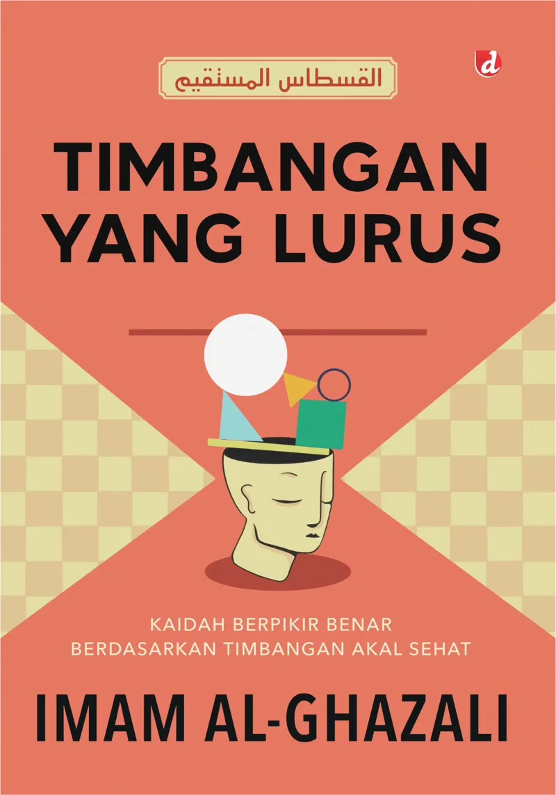 Buku Timbangan yang lurus: Kaidah Berpikir Benar Berdasarkan Timbangan Akal Sehat oleh Imam al-Ghazali
