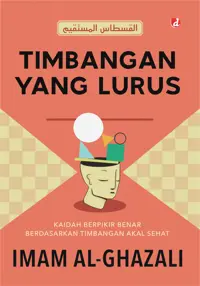 Timbangan yang lurus: Kaidah Berpikir Benar Berdasarkan Timbangan Akal Sehat — Imam al-Ghazali — sampul