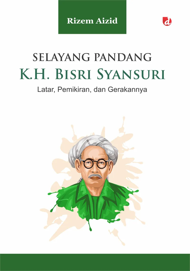 Buku Selayang Pandang K.H. Bisri Syansuri oleh Rizem Aizid