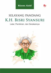 Selayang Pandang K.H. Bisri Syansuri — Rizem Aizid — sampul