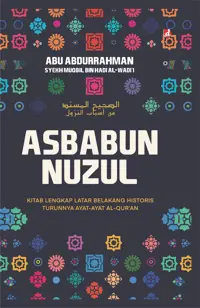 Asbabun Nuzul; Kitab Lengkap Latar Belakang Historis Turunya Ayat-Ayat Al-Qur'an — Abu Abdurrahman Syekh Muqbil bin Hadi al-Wadi’i — sampul