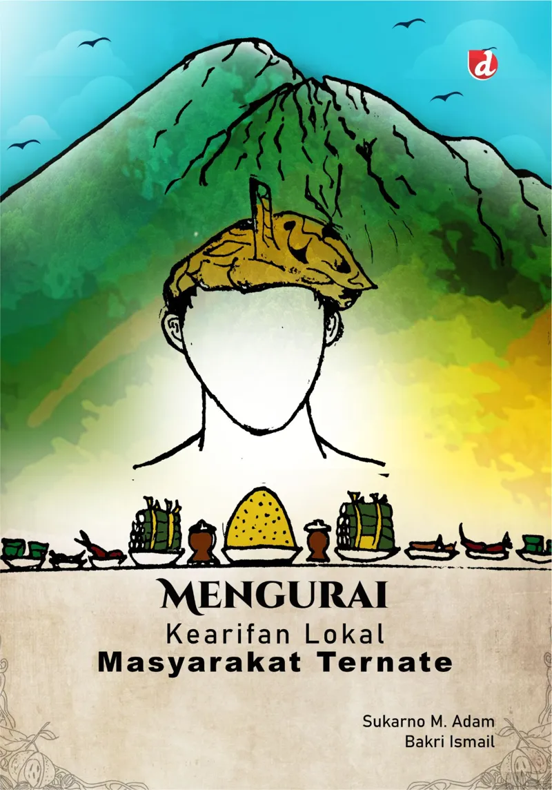 Buku Mengurai Kearifan Lokal Masyarakat Ternate (TIDAK ADA ATOK) oleh Sukarno M. Adam, Bakri Ismail