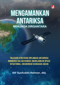 Mengamankan Antariksa Menjaga Dirgantara
