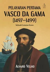 Pelayaran Pertama Vasco Da Gama (1497-1499): Sebuah Catatan Kuno — Alvaro Velho — sampul