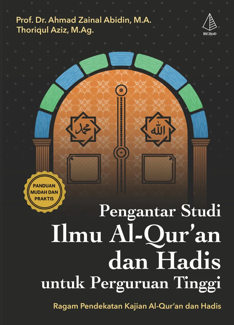 Buku Pengantar Studi Ilmu Al-Qur’an dan Hadis untuk Perguruan Tinggi: Ragam Pendekatan Kajian Al-Qur’an dan Hadis oleh M.A., M.Ag., Prof. Dr. Ahmad Zainal Abidin, Thoriqul Aziz