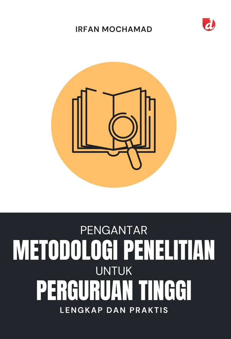 Buku Pengantar Metodologi Penelitian untuk Perguruan Tinggi; Lengkap dan Praktis oleh Irfan Mochamad