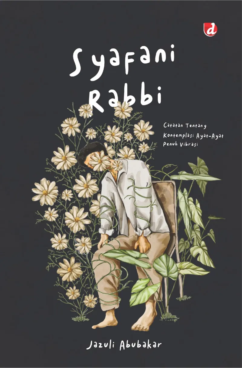 Buku Syafani Rabbi (Catatan Tentang Kontemplasi Ayat-Ayat Penuh Vibrasi) - TIDAK ADA STOK oleh Jazuli Abubakar
