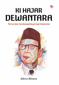 Ki Hajar Dewantara: Peran dan Sumbangsihnya bagi Indonesia — Adora Kinara — sampul