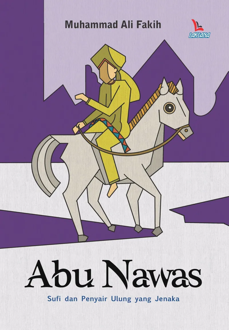 Buku Abu Nawas; Sufi dan Penyair Ulung yang Jenaka oleh Muhammad Ali Fakih