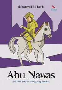 Abu Nawas; Sufi dan Penyair Ulung yang Jenaka — Muhammad Ali Fakih — sampul