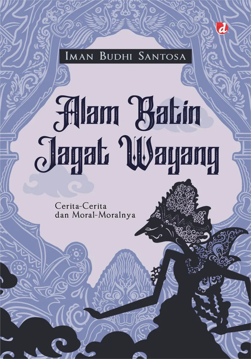 Buku Alam Batin Jagat Wayang: Cerita-cerita dan Moral-moralnya oleh Iman Budhi Santosa