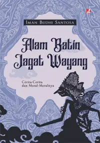 Alam Batin Jagat Wayang: Cerita-cerita dan Moral-moralnya — Iman Budhi Santosa — sampul