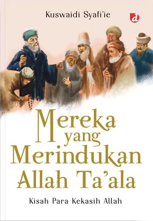 Buku Mereka yang Merindukan Allah Ta’ala oleh Kuswaidi Syafi’ie