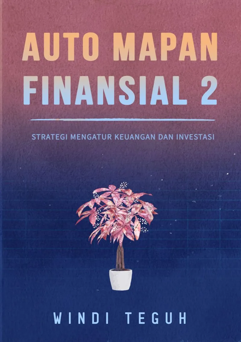 Buku Auto Mapan Finansial 2; Strategi Mengatur Keuangan dan Investasi oleh Windi Teguh