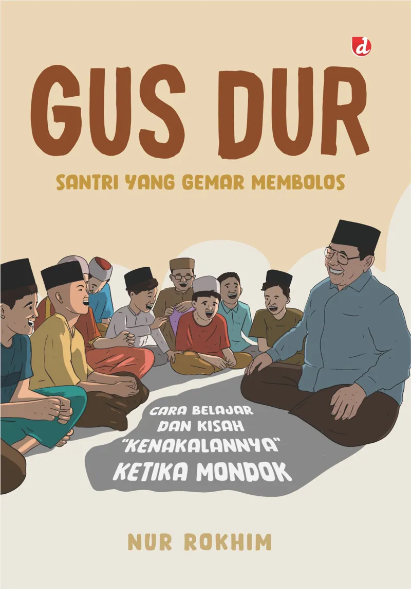 Buku Gus Dur: Santri yang Gemar Membolos oleh Nur Rokhim