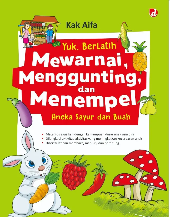Buku Yuk, Berlatih Mewarnai, Menggunting, dan Menempel Aneka Sayur dan Buah oleh Kak Aifa