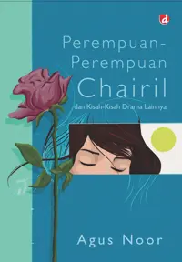 Perempuan-Perempuan Chairil; dan Kisah-Kisah Drama Lainnya — Agus Noor — sampul