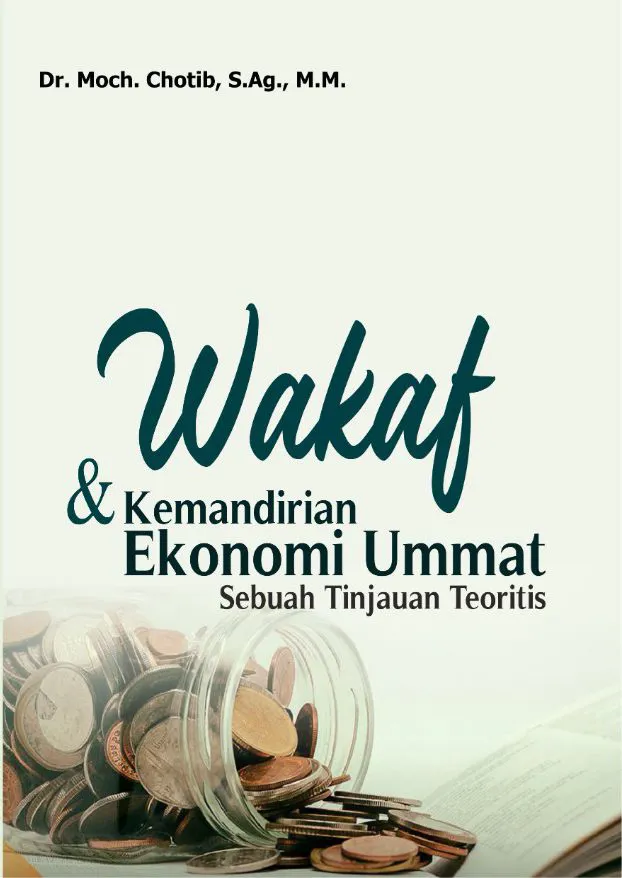 Buku Wakaf & Kemandirian Ekonomi Ummat Sebuah Tinjauan Teoritis oleh M.M., S.Ag., Dr. Moch. Chotib