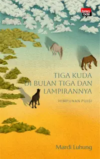 Tiga Kuda di Bulan Tiga dan Lampirannya — Mardi Luhung — sampul