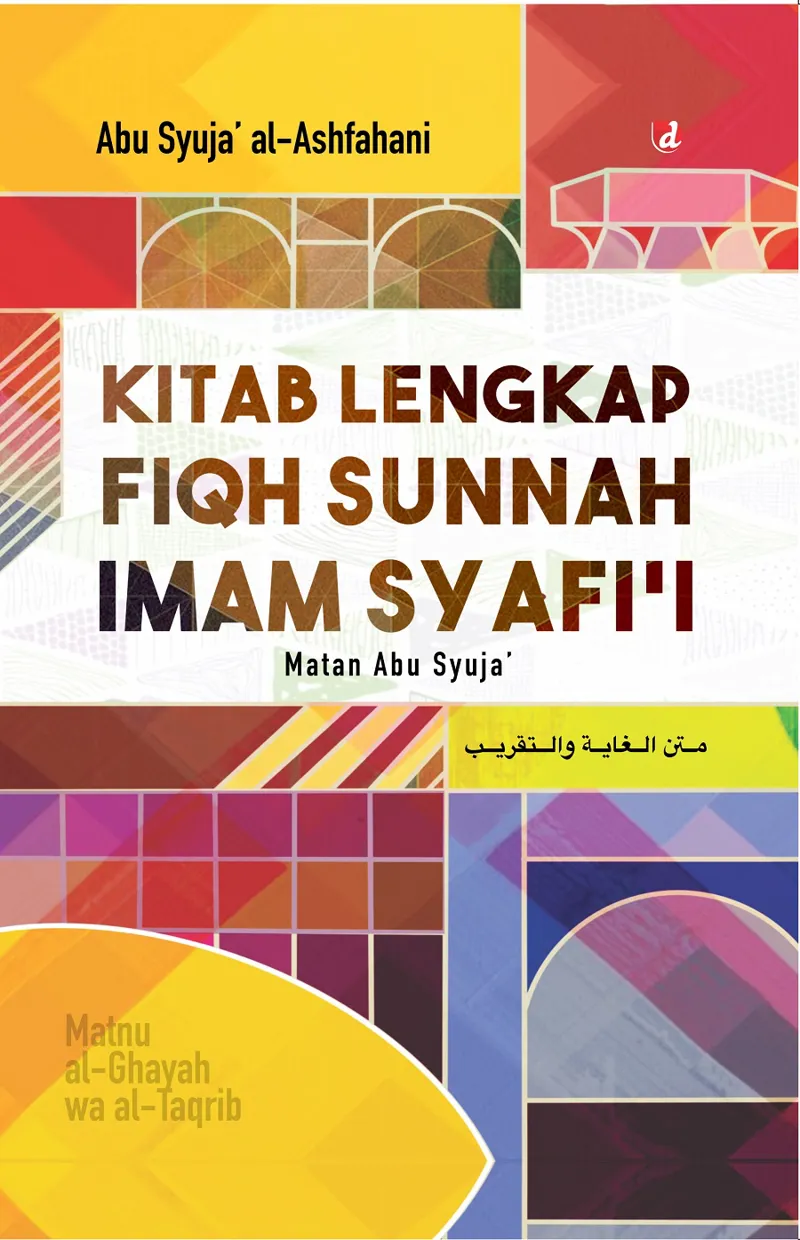 Buku Kitab Lengkap Fiqh Sunnah Imam Syafi’i [HARD COVER] oleh Abu Syuja’ al-Ashfahani