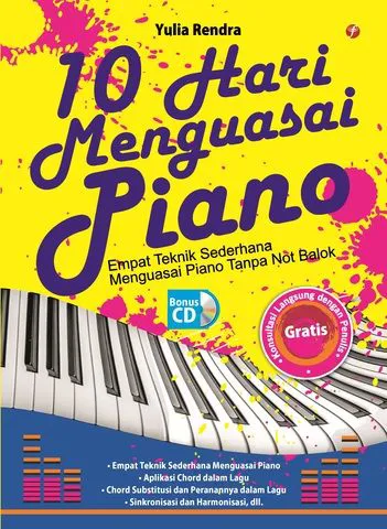 Buku 10 Hari Menguasai Piano; Empat Teknik Sederhana Menguasai Piano Tanpa Not Balok oleh Yulia Rendra