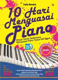 10 Hari Menguasai Piano; Empat Teknik Sederhana Menguasai Piano Tanpa Not Balok — Yulia Rendra — sampul