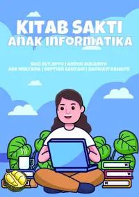 Kitab Sakti Anak Informatika (TIDAK ADA STOK) — Suci Sutjipto — sampul