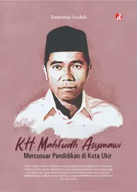 K.H. Mahfudh Asymawi; Mercusuar Pendidikan di Kota Ukir (TIDAK ADA STOK) — Zumrotus Saadah — sampul