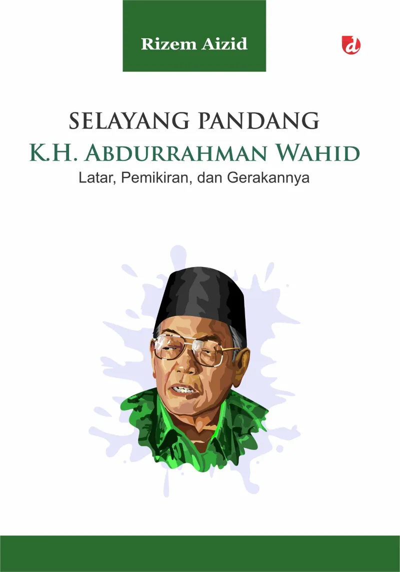 Buku Selayang Pandang K.H. Abdurrahman Wahid oleh Rizem Aizid