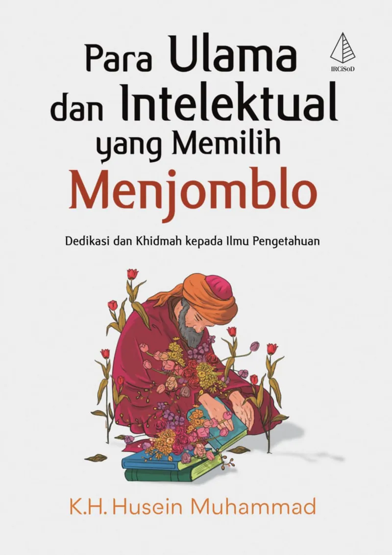Buku Edisi Baru - Para Ulama dan Intelektual yang Memilih Menjomblo; Dedikasi dan Khidmah kepada Ilmu Pengetahuan oleh K.H. Husein Muhammad