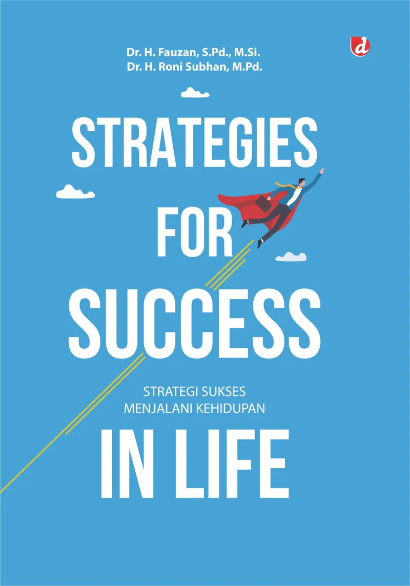 Buku Strategies For Success In Life oleh M.Pd., S.Pd., M.Si., Dr. H. Fauzan, Dr. H. Roni Subhan