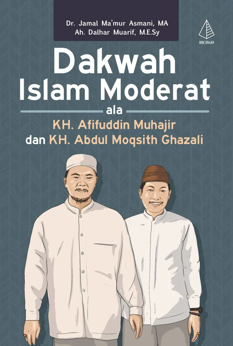 Buku Dakwah Islam Moderat ala KH. Afifuddin Muhajir dan KH. Abdul Moqsith Ghazali oleh M.A., Dr. Jamal Ma’mur Asmani, Ah. Dalhar Muarif, M.E.Sy.