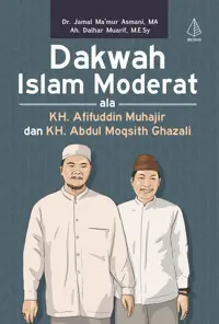 Dakwah Islam Moderat ala KH. Afifuddin Muhajir dan KH. Abdul Moqsith Ghazali — M.A. — sampul