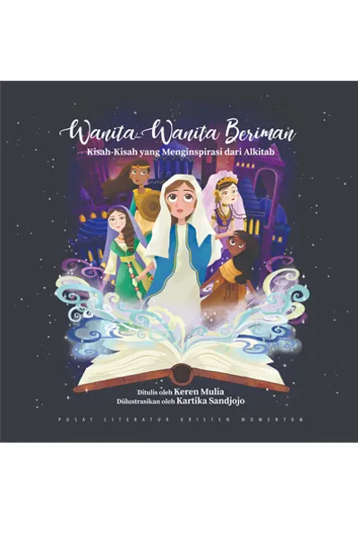 Wanita Wanita Beriman - Kisah Kisah yang Menginspirasi dari Alkitab