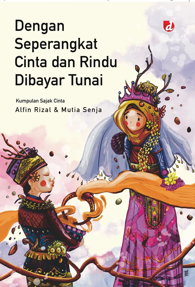 Buku Dengan Seperangkat Cinta dan Rindu Dibayar Tunai oleh Alfin Rizal, Mutia Senja