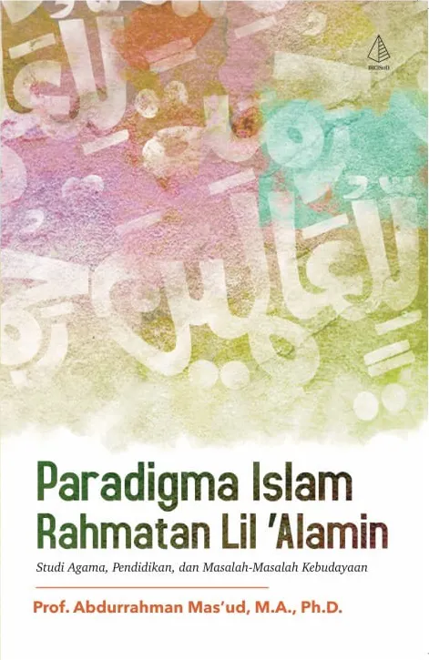 Buku Paradigma Islam Rahmatan Lil Alamin oleh Ph.D., M.A., Prof. Abdurrahman Mas'ud