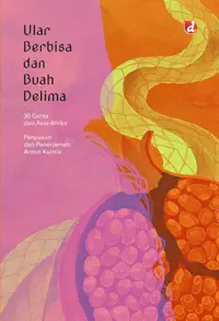 Ular Berbisa dan Buah Delima: 30 Cerita dari Asia-Afrika — Anton Kurnia (Penyusun — sampul