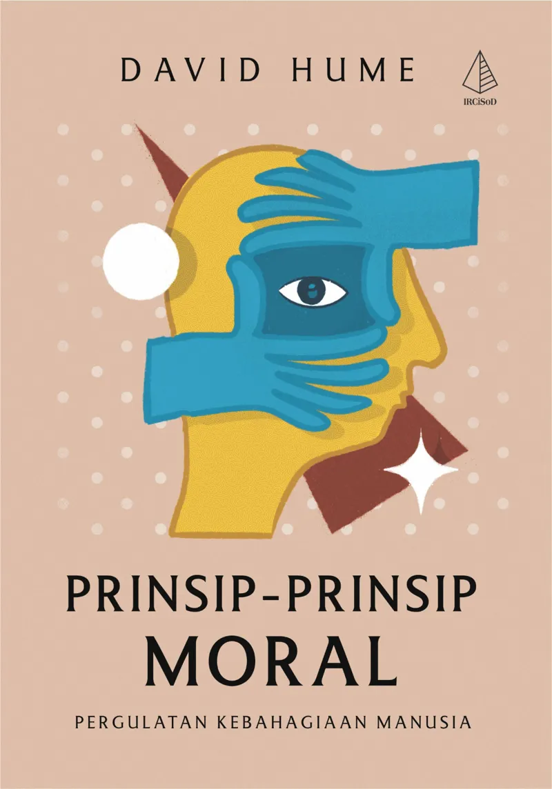 Buku Prinsip-Prinsip Moral; Pergulatan Kebahagiaan Manusia oleh David Hum