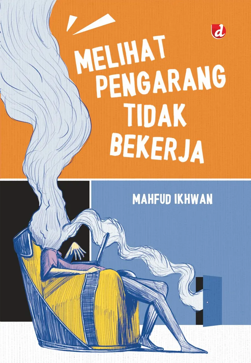 Buku Melihat Pengarang Tidak Bekerja oleh Mahfud Ikhwan