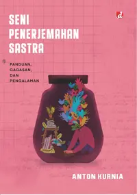 Seni Penerjemahan Sastra; Panduan, Gagasan, dan Pengalaman