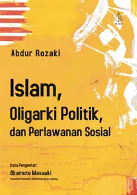 Islam, Oligarki Politik, dan Perlawanan Sosial — Abdur Rozaki — sampul