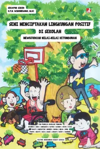 Seni Menciptakan Lingkungan Positif di Sekolah: Mewujudkan Nilai-Nilai Ketumbuhan (TIDAK ADA STOK) — dkk — sampul