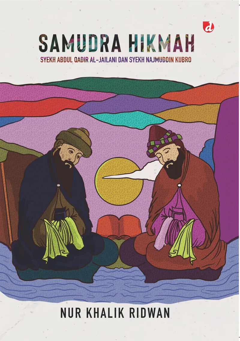 Buku Samudra Hikmah: Syekh Abdul Qadir al-Jailani dan Syekh Najmuddin Kubro oleh Nur Khalik Ridwan